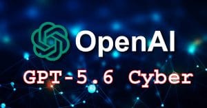 OpenAI Launches GPT-5.6-Cyber Model for Approved Security Teams