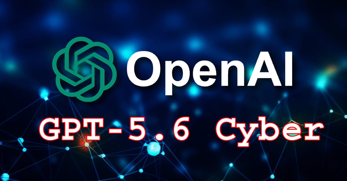 OpenAI Launches GPT-5.6-Cyber Model for Approved Security Teams - feature image